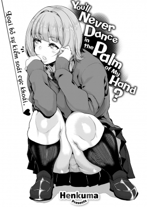 You’ll Never Dance in the Palm of My Hand?