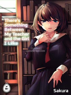 There's Something Between My Teacher and the Girl I Like